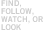 find follow watch